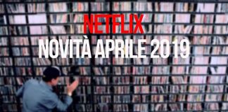 Netflix novità 2019 aprile